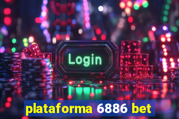 plataforma 6886 bet